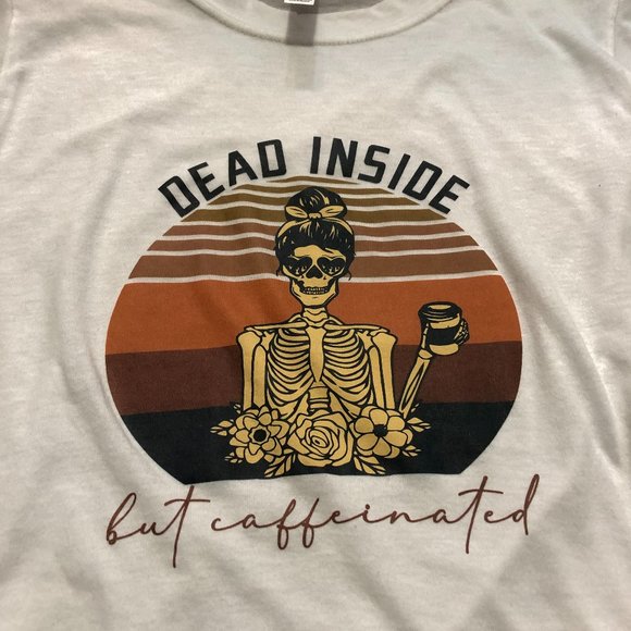 NWT Dead Inside But Caffeinated Tshirt - Picture 3 of 4